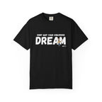 Dont quit your childhood dream tee