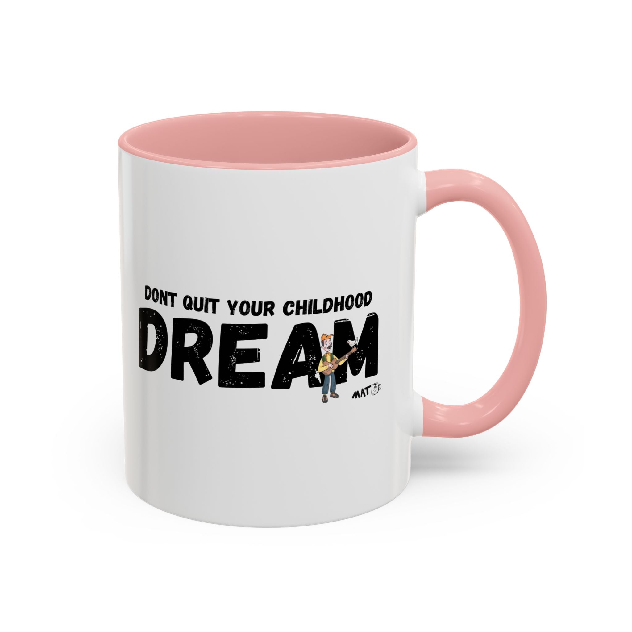 Dont quit your childhood dreaml Mug (11/15 oz)