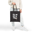 All we got is today Tote Bag