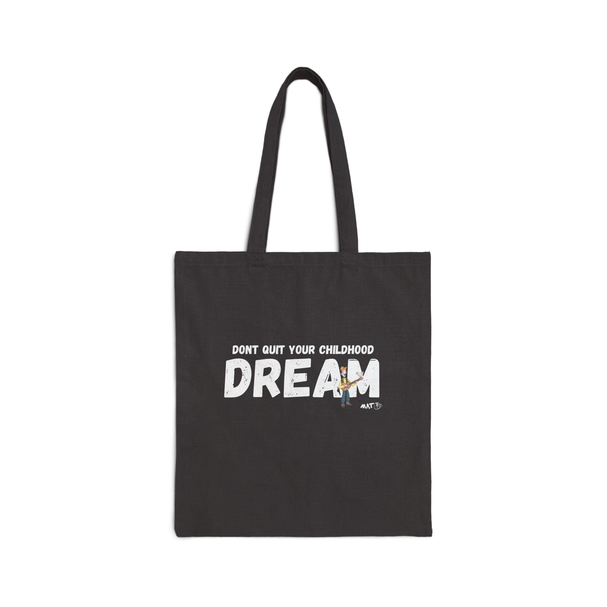 Don quit your childhood dream Tote Bag