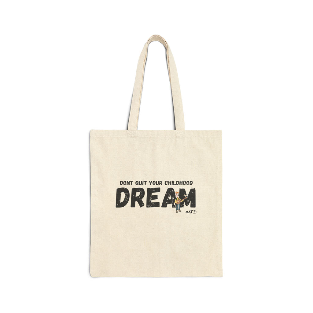 Don quit your childhood dream Tote Bag