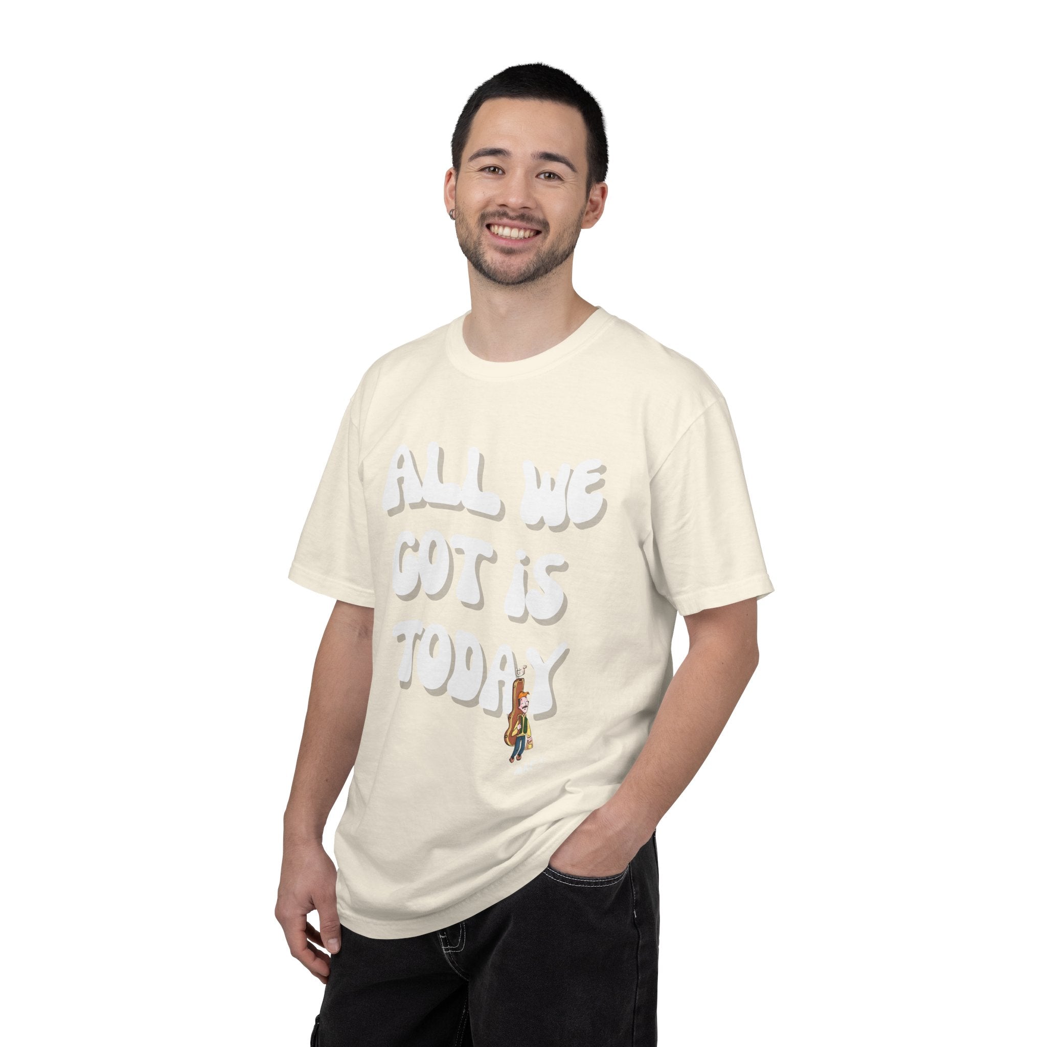 All We Got Is Today Tee