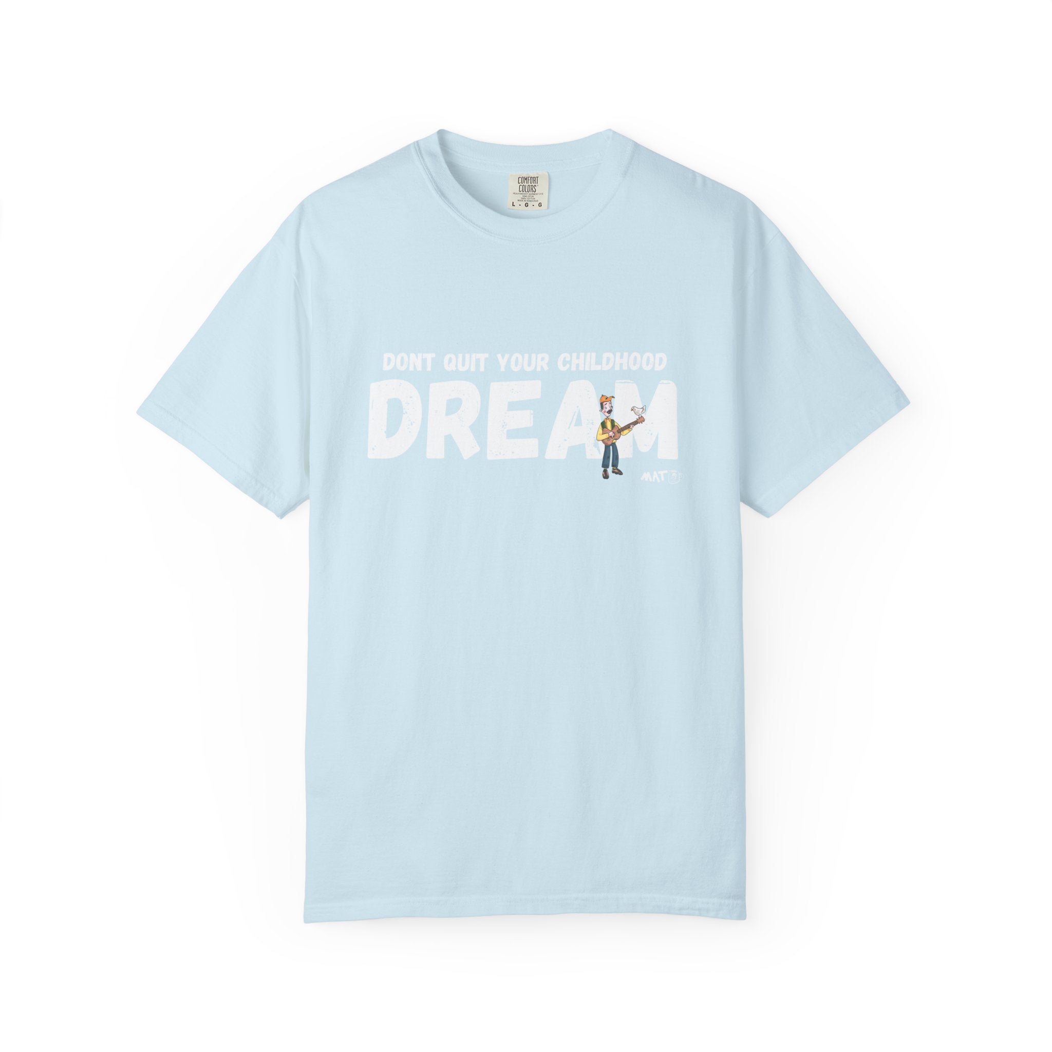 Dont quit your childhood dream tee