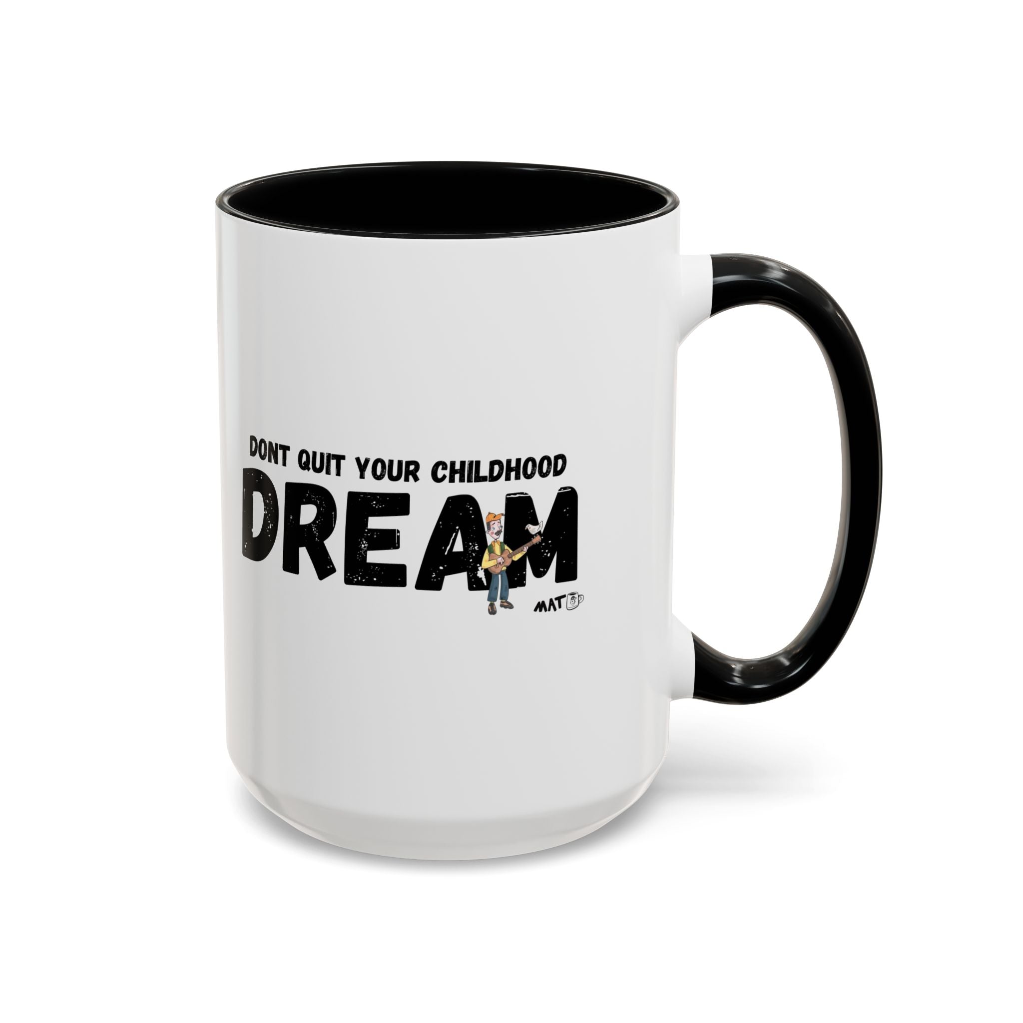 Dont quit your childhood dreaml Mug (11/15 oz)