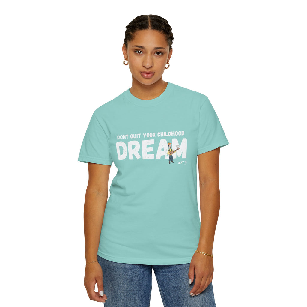 Dont quit your childhood dream tee
