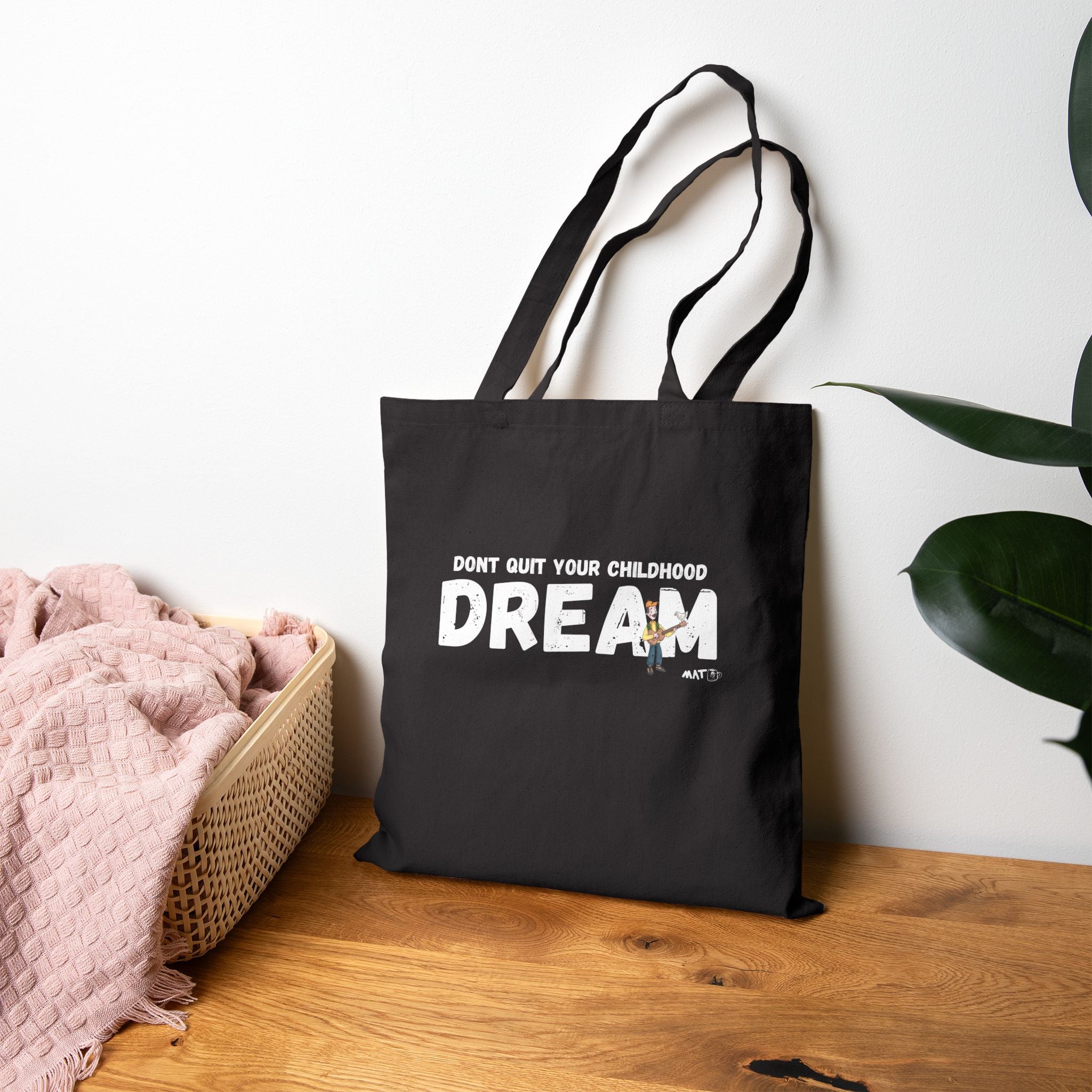 Don quit your childhood dream Tote Bag