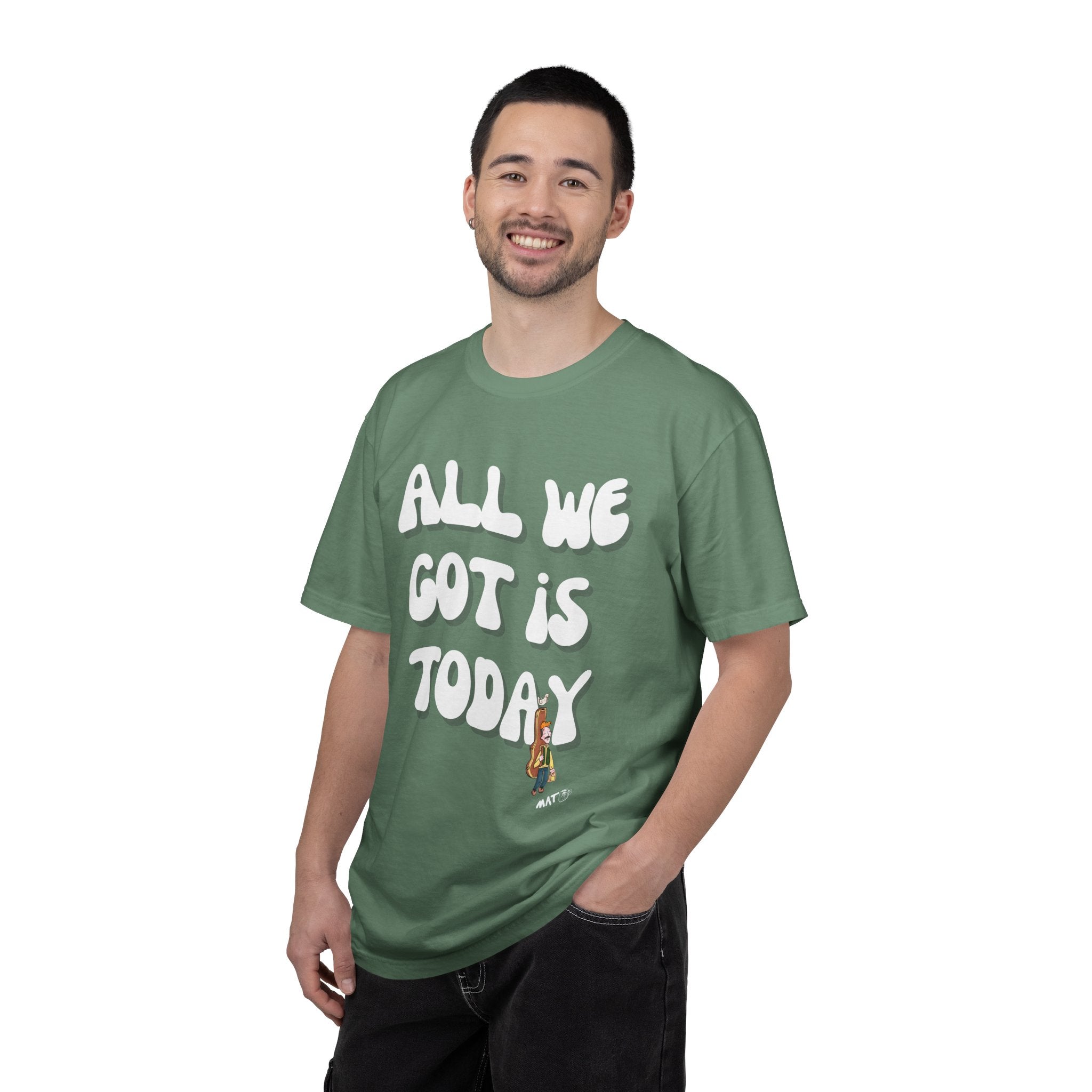 All We Got Is Today Tee