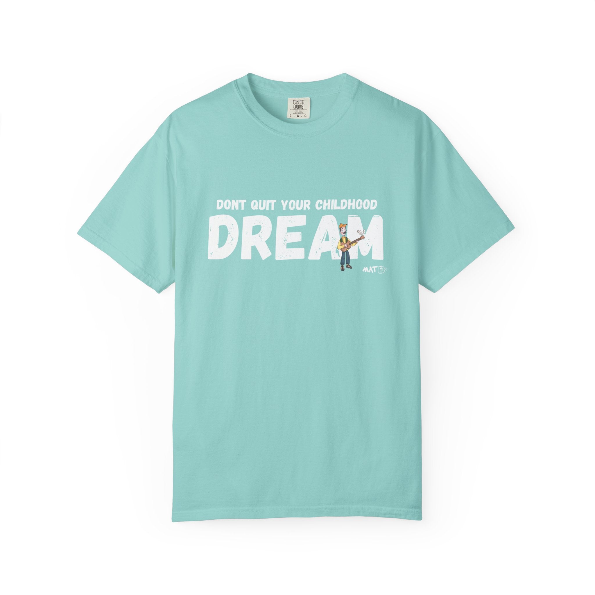 Dont quit your childhood dream tee