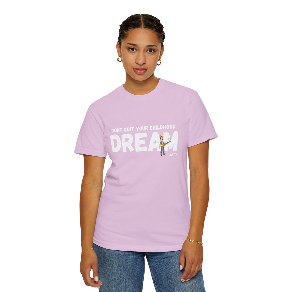 Dont quit your childhood dream tee