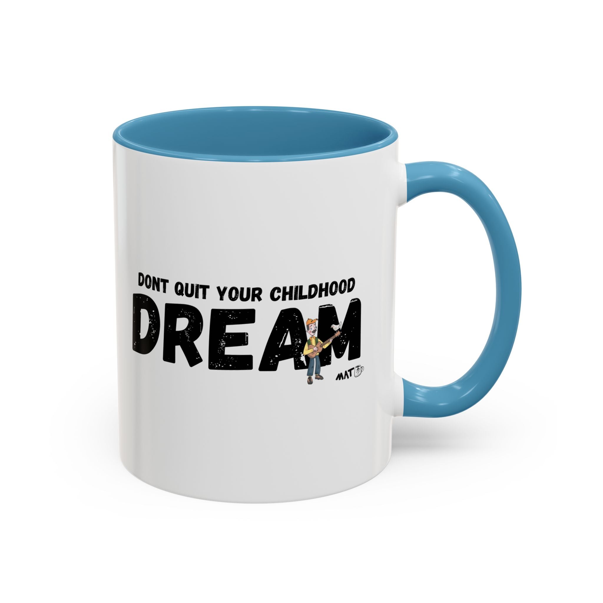 Dont quit your childhood dreaml Mug (11/15 oz)