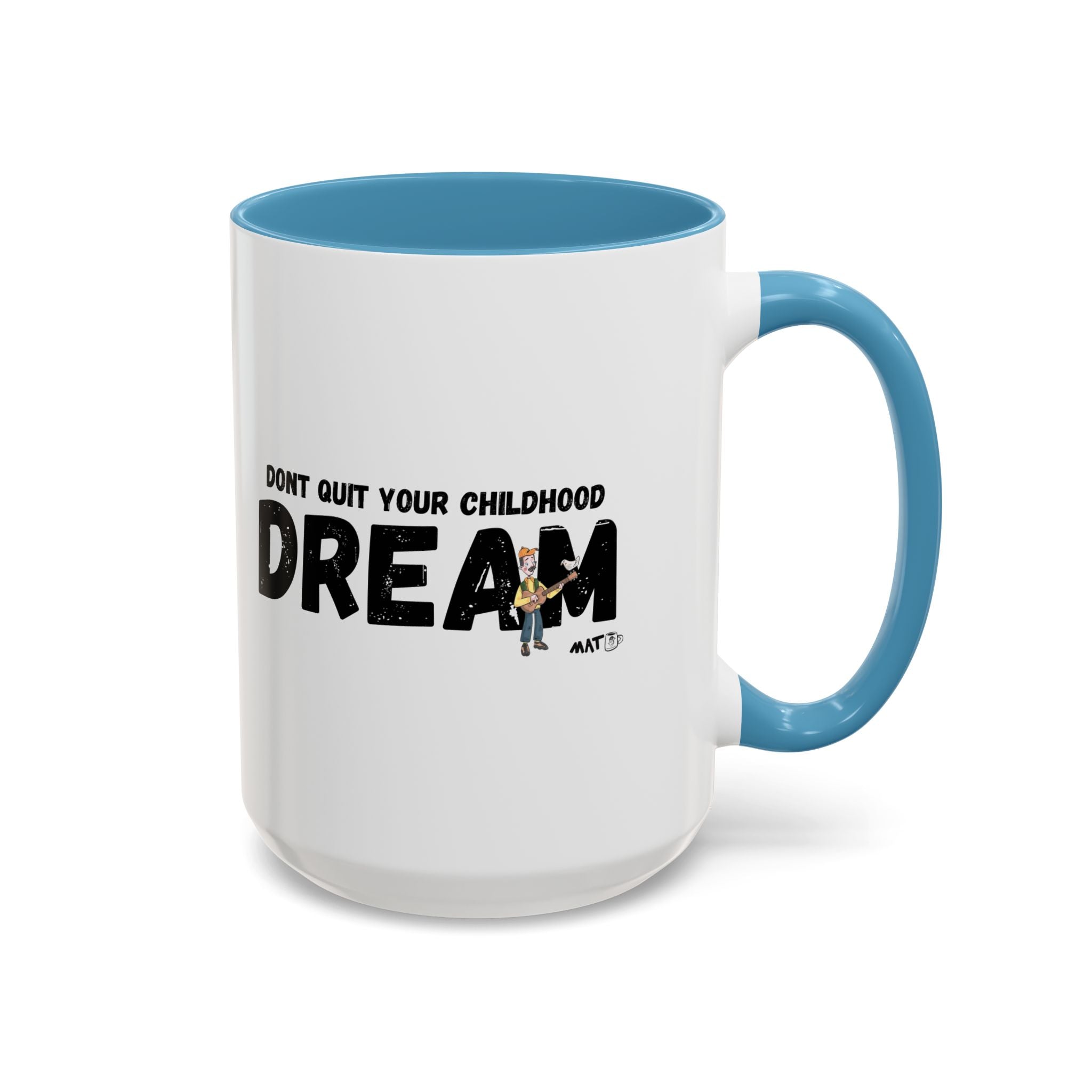 Dont quit your childhood dreaml Mug (11/15 oz)