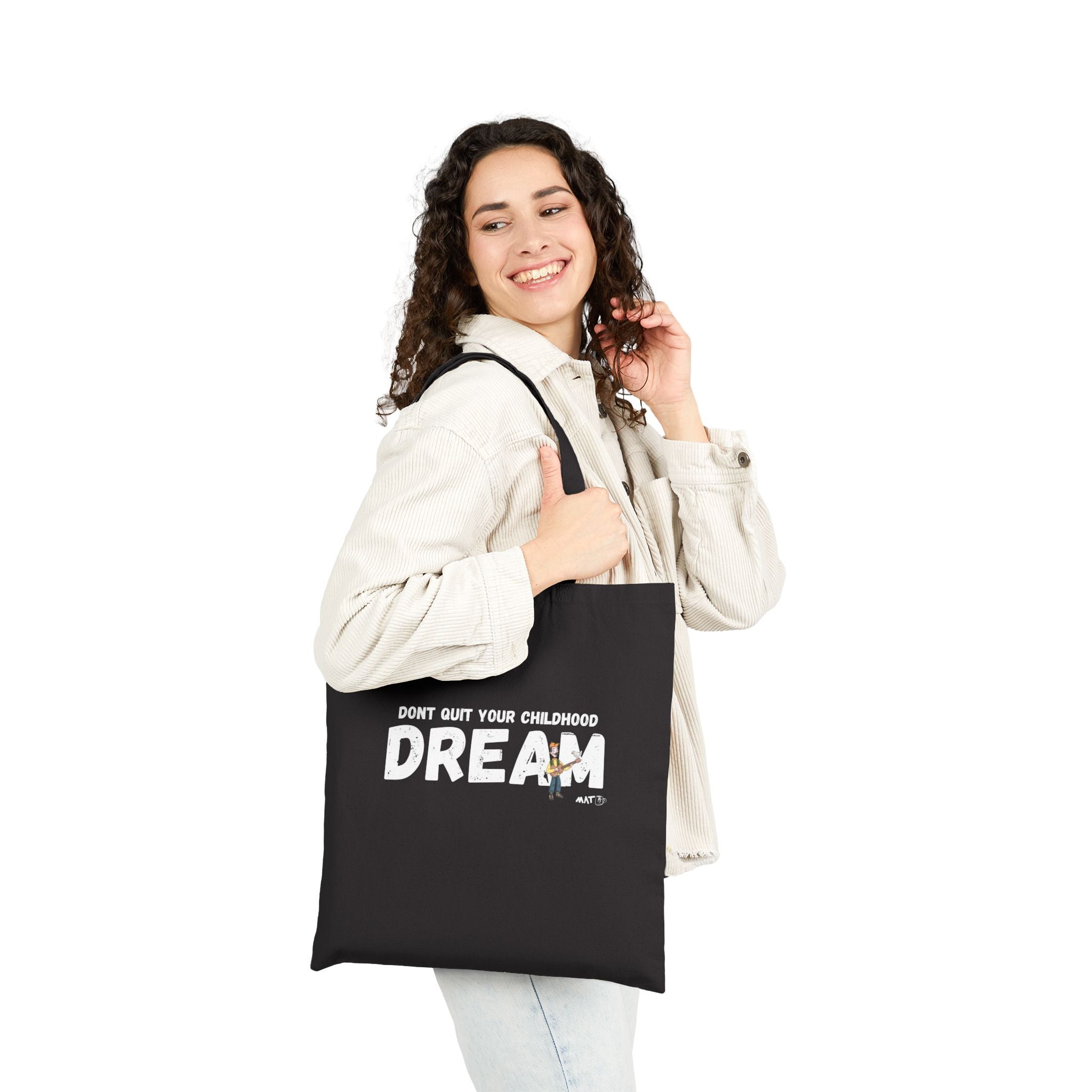 Don quit your childhood dream Tote Bag
