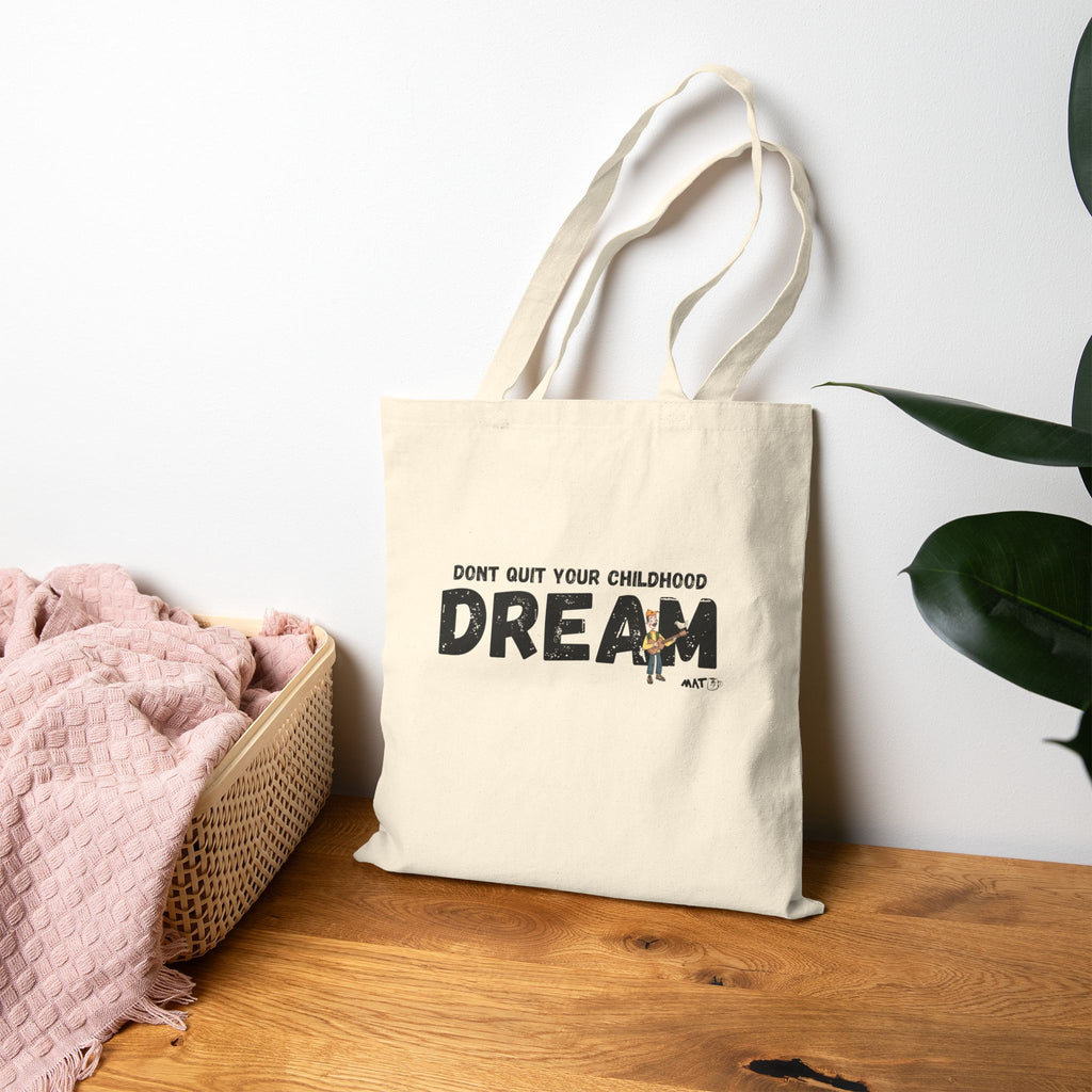 Don quit your childhood dream Tote Bag