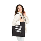 All we got is today Tote Bag